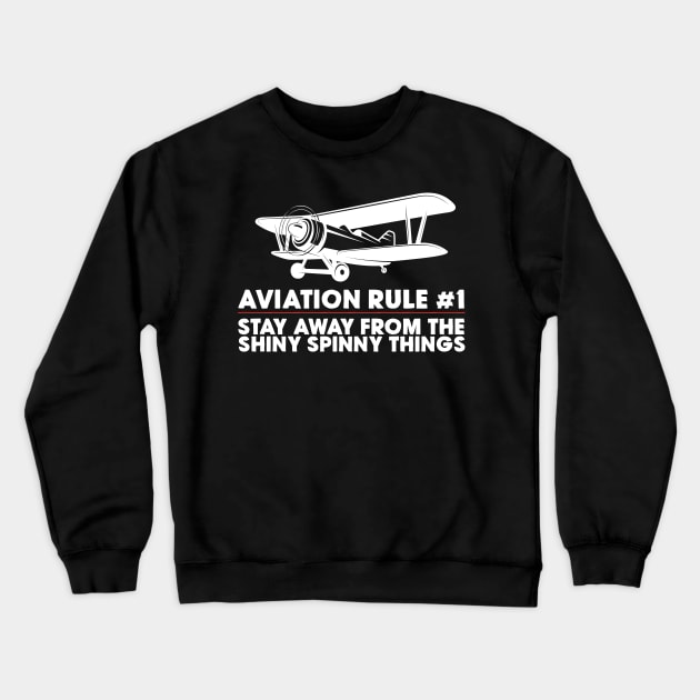 Aviation Rule #1 Stay Away From The Shiny Spinny Things Crewneck Sweatshirt by thingsandthings